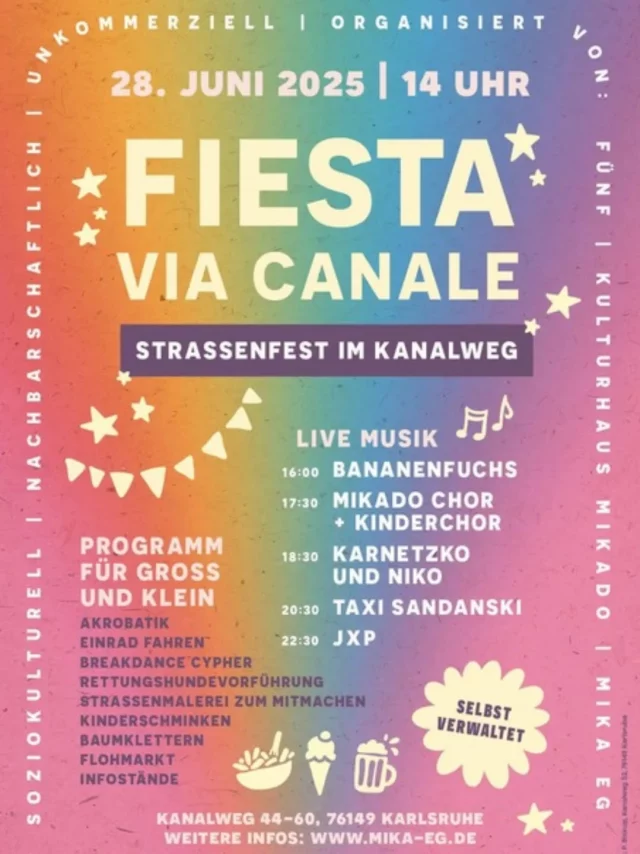 Fiesta Via Canale - Straßenfest in der Nordstadt *soziokulturell, nachbarschaftlich, unkommerziell* Am 28. Juni 2025 wird endlich wieder ein großes Straßenfest im Kanalweg gefeiert! Diesmal haben sich das Kulturhaus MIKADO, die MieterInneninitiative Karlsruhe (MiKa) und das Restaurant fünf zusammengetan. Langjährige Gäste der Feste im Kanalweg werden so manches wiedererkennen, aber für dieses Jahr sind auch einige neue Überraschungen im Programm. Zum ersten Mal wird es eine Rettungshunde-Vorführung, einen Einradworkshop und Straßenmalerei geben.Die Autos werden von der Straße und den Parkplätzen verbannt, um Platz zu schaffen für die schönen Dinge im Leben. Ab 14 Uhr verwandelt sich so die Straße im Wohnprojekt zu einem Wohlfühlort für Groß und Klein. Freut euch auf Live-Musik, internationale Küche an mehreren Essensständen, Kaffee und Kuchen, kühle Getränke und ein vielfältiges Rahmenprogramm.Auf der Wiese erzählt der Bananenfuchs bei seiner interaktiven musikalischen Kindershow von seinen Abenteuern. Zwischendurch wird die Akrobatikgruppe Quatrizeps für Staunen im Publikum sorgen. Auch der beliebte Flohmarkt, Baumklettern, Kinderschminken und Kreativangebote sind wieder geplant.Wer lieber das Tanzbein schwingt, wird an der großen Bühne fündig: Die Aufritte der Mikado-Chöre dürfen natürlich im Programm nicht fehlen. Im Anschluss wird KARNETZKO und Niko mit entspanntem Rap für Stimmung sorgen.Beim Auftritt von Taxi Sandanski kann dann das Tanzbein geschwungen werden. Mit Balkanbeats sorgt die Gruppe für gute Laune. Am Abend übernimmt dann JxP die Bühne. Die Band aus Karlsruhe hat schon so manche Festivalbühne in einen Rauschzustand versetzt.